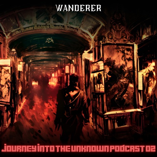 Journey Into The Unknown Podcast 02
