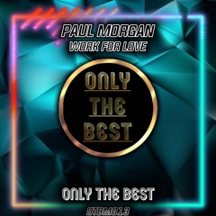 Paul Morgan - Work for Love [Big Room] - Only The Best Records EDM 2021