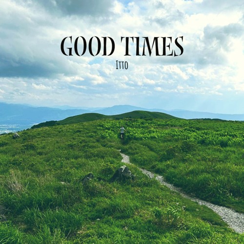 Good Times / Itto