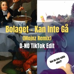 Bolaget - Kan Inte Gå (Mojnz Remix) | D-NO TikTok Edit