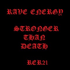 Rave Energy - Stronger Than Death [RER21]