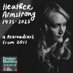 Heather Armstrong: A Rebroadcast from 2011