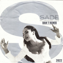 SADE - No Ordinary Love (DAN T REMIX)