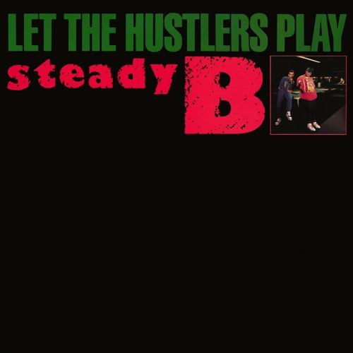Stream Steady B | Listen to Let The Hustlers Play EP playlist 