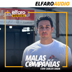 Malas compañías con Carlos Dada y Homero de León