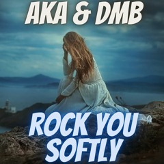 Dmb Vs Aka - Rock You Softly Revamp (Sample)
