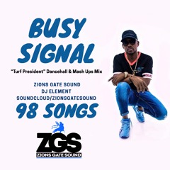 BUSY SIGNAL "Turf President" 98 SONGS - Dancehall & Mash Ups - Zions Gate Sound / DJ Element