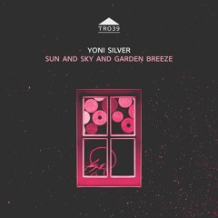 TR039 - Yoni Silver - 'Sun and sky and garden breeze' [sample]
