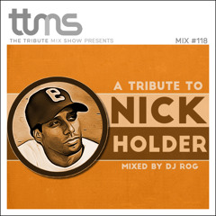 #118 - A Tribute To Nick Holder - mixed by DJ ROG