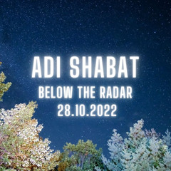Adi Shabat - Below The Radar - October 2022