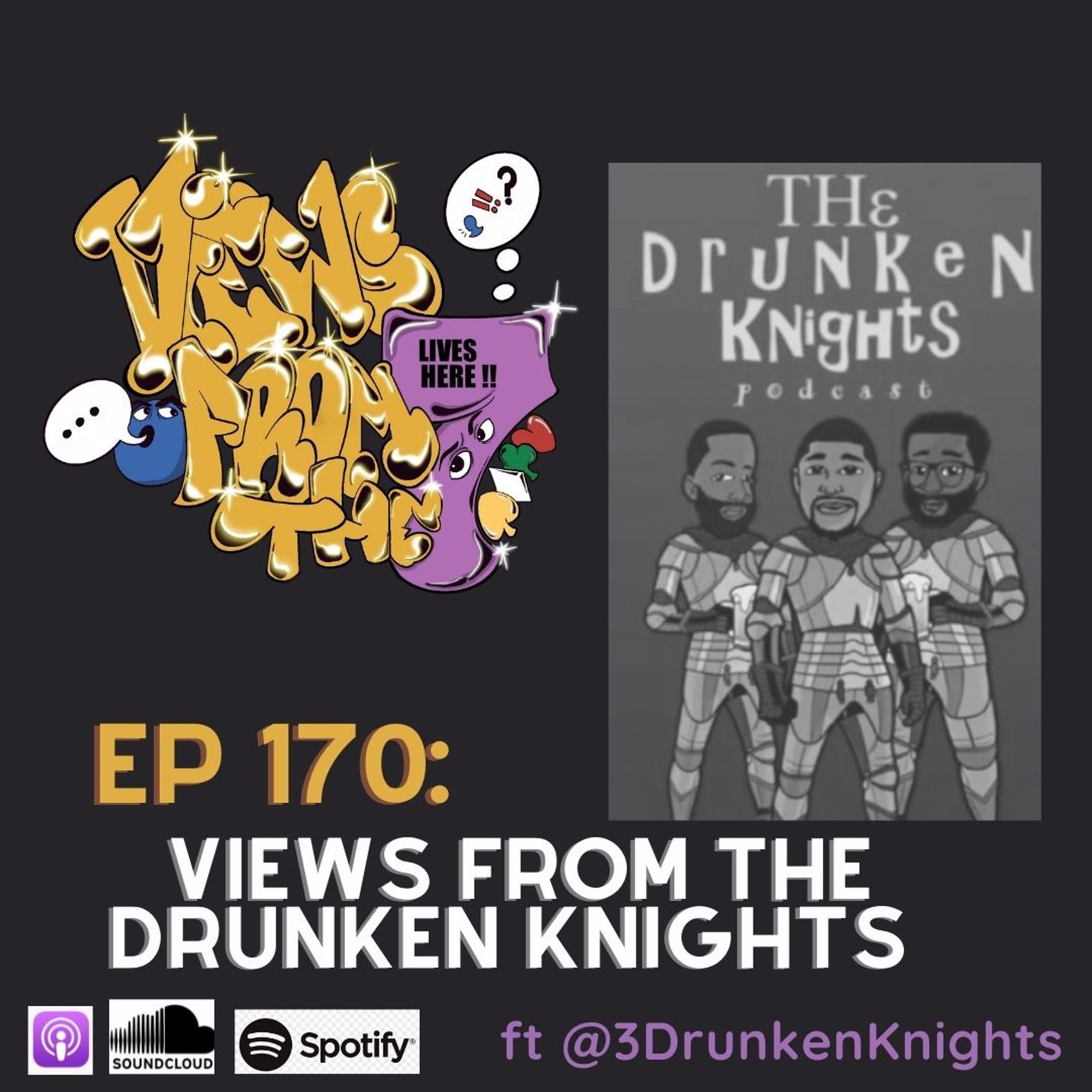 EP 170: Views From The Drunken Knights ft @DrunkenKnights (Part II) episode artwork