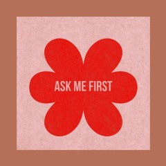 Ask Me First