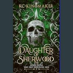 READ [PDF] 💖 Daughter of Sherwood (Robin Hood and Her Merciless Men Book 1)     Kindle Edition Ful