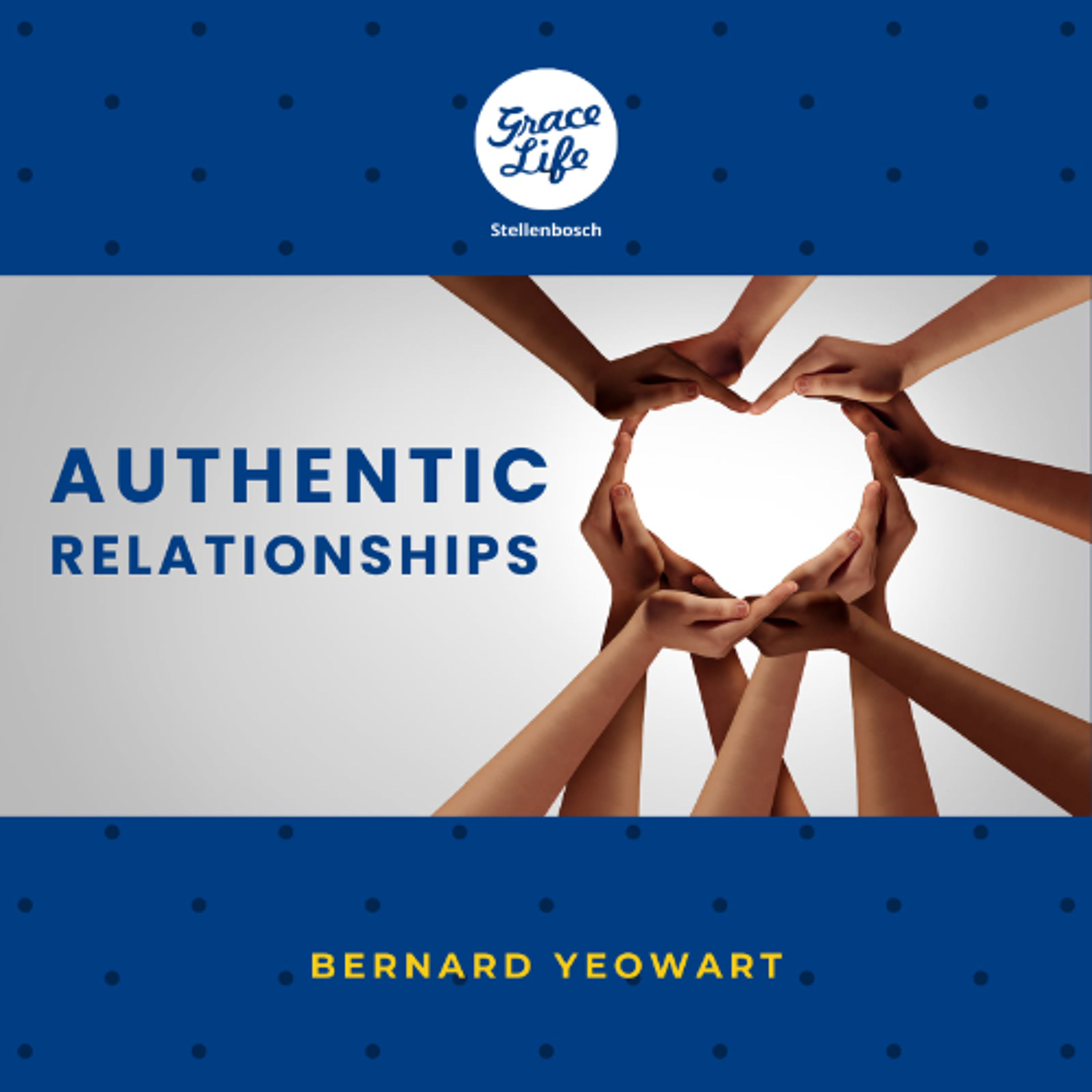 Authentic Relationships - Bernard Yeowart (Stellenbosch)