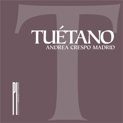 «TUÉTANO» - ANDREA SOFÍA CRESPO MADRID