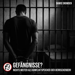 Gefängnisse von Dawid Snowden