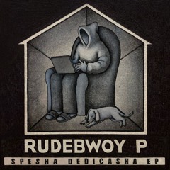 rudebwoy p - spesha dedicasha