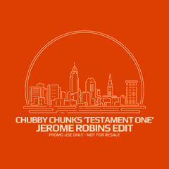 Chubby Chunks - Testament One (Jerome Robins Edit)