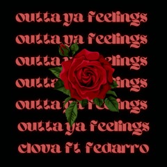 outta ya feelings feat. Fedarro