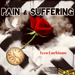 Izzo Luchiano - Pain & Suffering