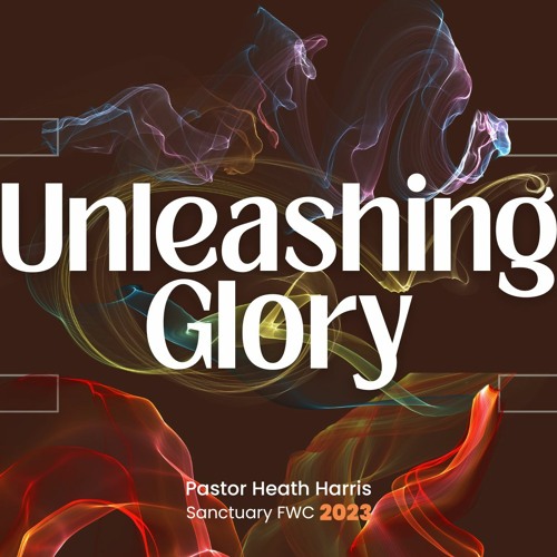 Unleashing Glory (Part 2)
