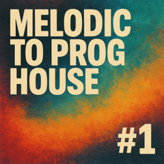 Melodic to prog House #1