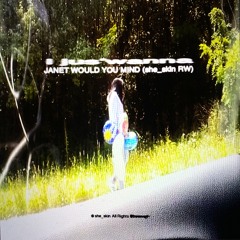 I Jus'wanna (Janet - Would You Mind she_skin RW)