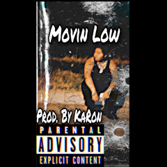 Movin Low - (Prod. KaRon)