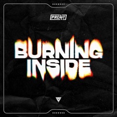 PRCHT - Burning Inside (OUT NOW)