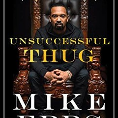 View PDF Unsuccessful Thug: One Comedian's Journey from Naptown to Tinseltown by  Mike Epps