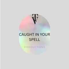 Caught in your spell