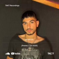 TAKT Recordings w/ ​HAJJO [Podval, 2 Jul 2025]