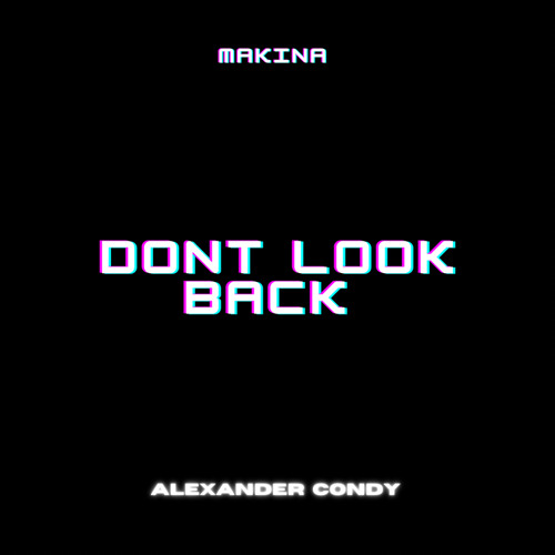 ALEXANDER CONDY - DON’T LOOK BACK (Makina) *Free DL