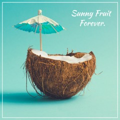 Sunny Fruit - Forever