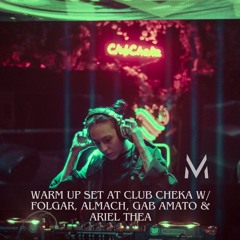Warm up set at Club Cheka W/ Folgar, Almach, Gab Amato & Ariel Thea [6-07-24]