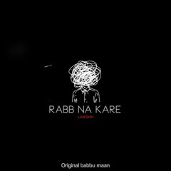 Rabb Na Kare | Lakshh | Babbu Maan