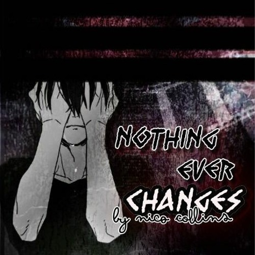 Nightcore- Nico Collins - Nothing Ever Changes