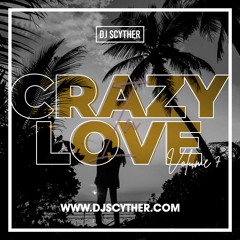 Crazy In Love Vol.7 Mixed By DJ Scyther