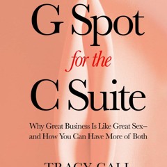 EPUB DOWNLOAD G Spot for the C Suite: Why Great Business Is Like Great Sex?and H