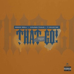 Meek Mill, Young Thug & T-Shayne - That Go! (Major Mix)