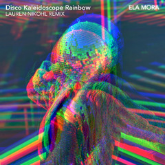 Disco Kaleidoscope Rainbow (Lauren Nikohl Remix)