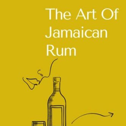Stream ️ Read The Art Of Jamaican Rum by Sheldon Moffat by Aleka Rong Alakozai Listen online