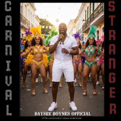 CARNIVAL STRANGER ( BAYSEE BOYNES OFFICIAL ) SOCA 2026