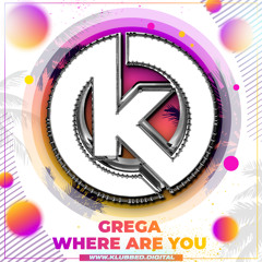 Grega - Where You Are [Sample] Out Now On *Klubbed*