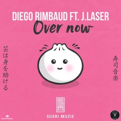 Diego Rimbaud - Over Now Ft. J.Laser