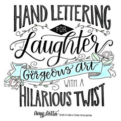 [Get] PDF 💕 Hand Lettering for Laughter: Gorgeous Art with a Hilarious Twist by  Amy