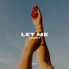 Asadov - Let Me