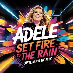 Adele - Set fire to the rain (Hydex uptempo remix)