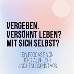 Vergebung und Versöhnung leben. Mit sich selbst.