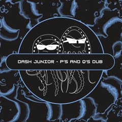 DASH JUNIOR - P's and Q's Dub (Free Download) [PFS82]